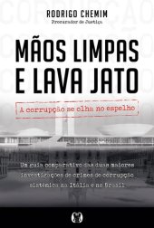 book Mãos Limpas e Lava Jato: a corrupção se olha no espelho