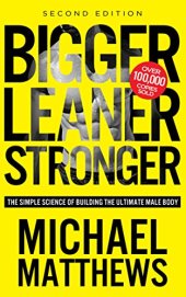 book Bigger Leaner Stronger: The Simple Science of Building the Ultimate Male Body