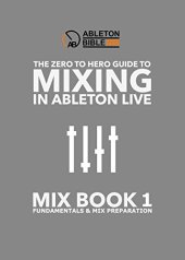 book The Zero to Hero Guide - Mixing in Ableton Live - Fundamentals & Mix Preperation