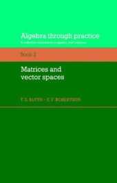 book Algebra Through Practice: Volume 2, Matrices and Vector Spaces: A Collection of Problems in Algebra with Solutions