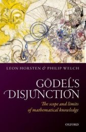 book Gödel’s Disjunction: The scope and limits of mathematical knowledge