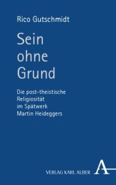 book Sein ohne Grund: Die post-theistische Religiosität im Spätwerk Martin Heideggers