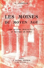 book Les moines du Moyen Âge : leur influence intellectuelle et politique en France