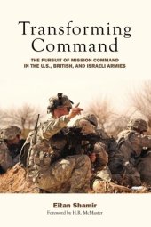 book Transforming Command: The Pursuit of Mission Command in the U.S., British, and Israeli Armies