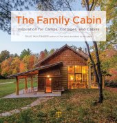 book The Family Cabin: Inspiration for Camps, Cottages, and Cabins