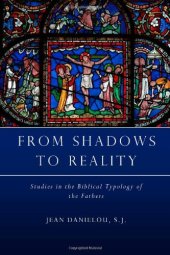 book From Shadows to Reality: Studies in the Biblical Typology of the Fathers