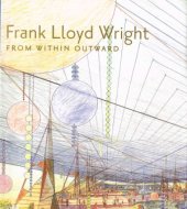 book Frank Lloyd Wright: From Within Outward