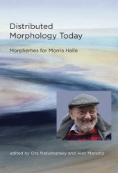 book Distributed Morphology Today: Morphemes for Morris Halle