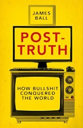 book Post-Truth: How Bullshit Conquered the World