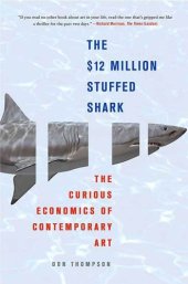 book The $12 Million Stuffed Shark: The Curious Economics of Contemporary Art