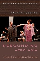 book Resounding Afro Asia: Interracial Music and the Politics of Collaboration