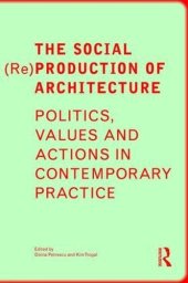 book The Social (Re)Production of Architecture: Politics, Values and Actions in Contemporary Practice