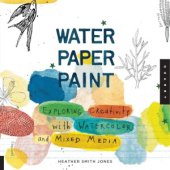 book Water Paper Paint  Exploring Creativity with Watercolor and Mixed Media