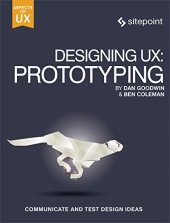 book Designing UX: Prototyping: Because Modern Design is Never Static