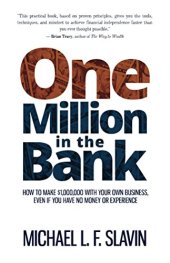 book One Million in the Bank: How To Make $1,000,000 With Your Own Business, Even If You Have No Money Or Experience