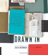 book Drawn in: a peek into the inspiring sketchbooks of 44 fine artists, illustrators, graphic designers, and cartoonists