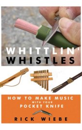 book Whittlin' Whistles  How to Make Music with Your Pocket Knife