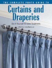 book The Complete Photo Guide to Curtains and Draperies  Do-It-Yourself Window Treatments