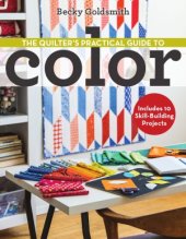 book The Quilter's Practical Guide to Color  Includes 10 Skill-Building Projects