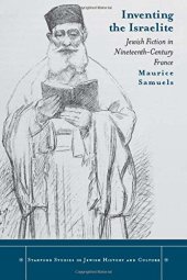 book Inventing the Israelite: Jewish Fiction in Nineteenth-Century France