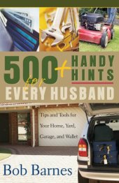 book 500 Handy Hints for Every Husband  Tips and Tools for Your Home, Yard, Garage, and Wallet