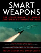 book Smart Weapons  Top Secret History of Remote Controlled Airborne Weapons