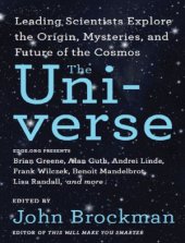 book The Universe : Leading Scientists Explore the Origin, Mysteries, and Future of the Cosmos