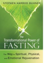 book The Transformational Power of Fasting  The Way to Spiritual, Physical, and Emotional Rejuvenation