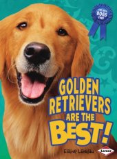 book Golden Retrievers Are the Best! (The Best Dogs Ever)