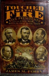 book Touched With Fire  Five Presidents and the Civil War Battles That Made Them