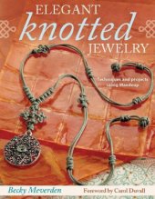 book Elegant Knotted Jewelry  Techniques and Projects Using Maedeup