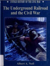 book The Underground Railroad and the Civil War (Untold History of the Civil War)