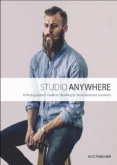 book Studio Anywhere  A Photographer's Guide to Shooting in Unconventional Locations