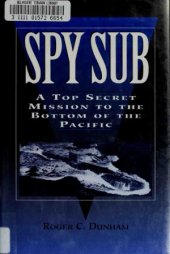 book Spy Sub  A Top Secret Mission to the Bottom of the Pacific