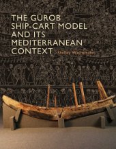 book The Gurob Ship-Cart Model and Its Mediterranean Context