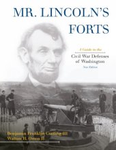 book Mr.Lincoln's Forts  A Guide to the Civil War Defenses of Washington