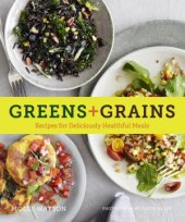 book Greens + Grains: Recipes for Deliciously Healthful Meals