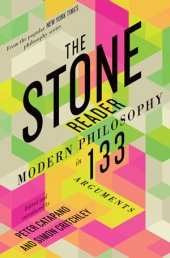 book The stone reader: modern philosophy in 133 arguments