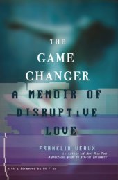 book The Game Changer: A Memoir of Disruptive Love