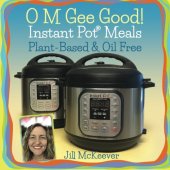 book O M Gee Good! Instant Pot Meals, Plant-Based & Oil-free