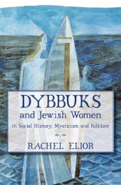 book Dybbuks and Jewish Women in Social History, Mysticism and Folklore