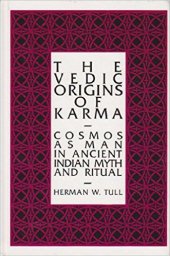 book The Vedic Origins of Karma: Cosmos As Man in Ancient Indian Myth and Ritual