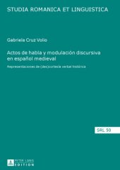 book Actos de habla y modulación discursiva en español medieval: representaciones de (des)cortesía verbal histórica