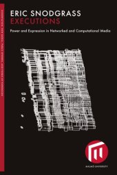 book Executions: Power and Expression in Networked and Computational Media