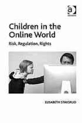 book Children in the online world : risk, regulation, rights