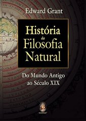 book História da Filosofia Natural - Do mundo antigo do século XIX