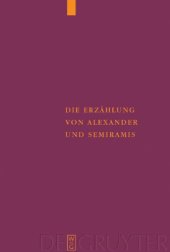 book Die Erzählung von Alexander und Semiramis: Kritische Ausgabe mit einer Einleitung, Übersetzung und einem Wörterverzeichnis