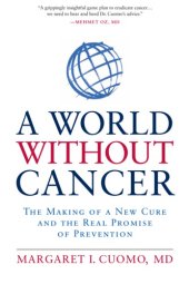 book A world without cancer : [the making of a new cure and the real promise of prevention]