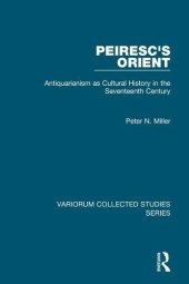 book Peiresc’s Orient: Antiquarianism as Cultural History in the Seventeenth Century