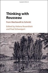 book Thinking with Rousseau: From Machiavelli to Schmitt